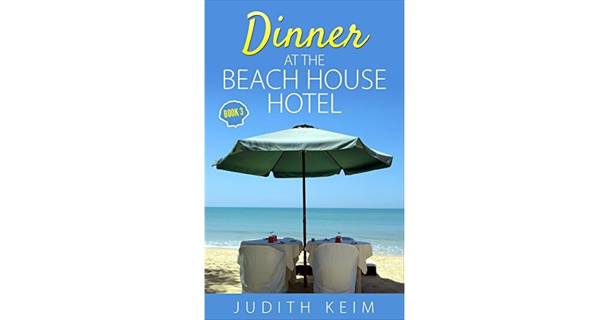 Dinner at The Beach House Hotel by Judith S. Keim