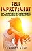 Self Improvement: Daily Habits For Self Improvement, Self Discipline & Self Development (Self Improvement,Self Acceptance,Self Confidence,Self Esteem,Self Confidence,Happiness,Depression Book 1)