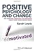 Positive Psychology and Change by Sarah Lewis