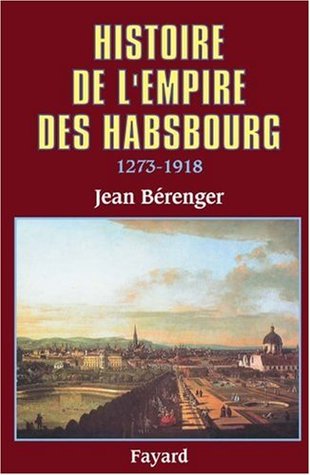 Histoire de l'empire des Habsbourg : 1273-1918 (Hardcover)