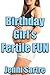 Birthday Girl's Fertile Fun
