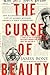 The Curse of Beauty: The Scandalous & Tragic Life of Audrey Munson, America's First Supermodel