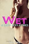 Wet: 18 Rough and Dirty Stories Wet: 18 Rough and Dirty Stories