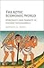 The Aztec Economic World: Merchants and Markets in Ancient Mesoamerica