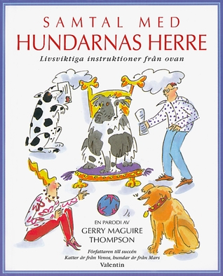 Samtal med hundarnas herre - Livsviktiga instruktioner från ovan