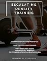 Escalating Density Training: Brief, Focused, Intense Training (Explosive Strength Training Book 4)
