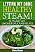 Letting Off Some Healthy Steam!: 50 Steamy Hot, Unique & Delicious Recipes