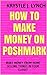 POSHMARK: HOW TO MAKE MONEY ON POSHMARK: MAKE MONEY FROM HOME SELLING THINGS IN YOUR CLOSET (MAKE MONEY ONLINE, MAKE MONEY ON YOUR PHONE, WORK FROM HOME)