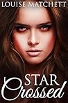 Star Crossed by Louise Matchett