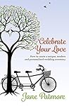 Celebrate Your Love: How to create a unique, modern and personalised wedding ceremony Celebrate Your Love: How to create a unique, modern and personalised wedding ceremony