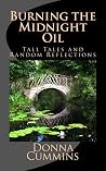Burning the Midnight Oil: Tall Tales and Random Reflections Burning the Midnight Oil: Tall Tales and Random Reflections