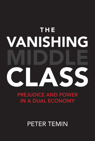 The Vanishing Middle Class: Prejudice and Power in a Dual Economy (Hardcover)