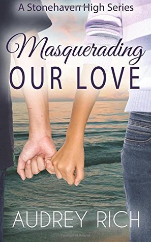 Masquerading Our Love (A Stonehaven High Series, #2)