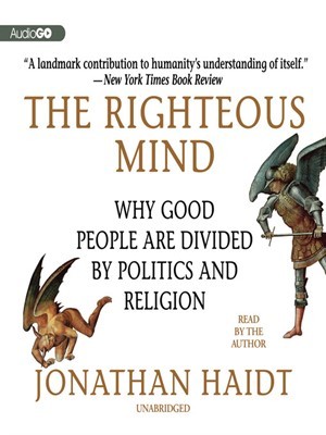 The Righteous Mind: Why Good People are Divided by Politics and Religion