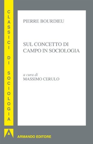 Sul concetto di campo in sociologia (Italian Edition)