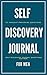 Self Discovery Journal For Men: 121 Thought Provoking Questions: Self Discovery Journal Questions For Men