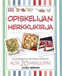 Opiskelijan herkkukirja - Moderneja ja helppoja aterioita alta 20 minuutin!