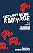 Elephants on the Rampage: T...