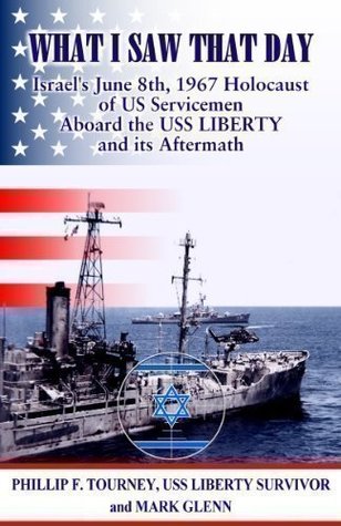 WHAT I SAW THAT DAY Israel's June 8 1967 Holocaust of Us Servicemen Aboard the Uss Liberty and its Aftermath (Paperback)