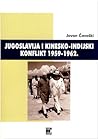 Jugoslavija i kinesko-indijski konflikt  by Jovan Čavoški