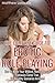 The Complete Guide to Erotic Role-Playing: How to Make Your Wildest, Hottest Sexual Fantasies Come True, 125 Naughty Scenarios Included
