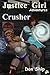 Justice Girl: Crusher: Super Heroines in Peril