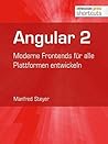 Angular 2: Moderne Frontends für alle Plattformen entwickeln (shortcuts 201) (German Edition)