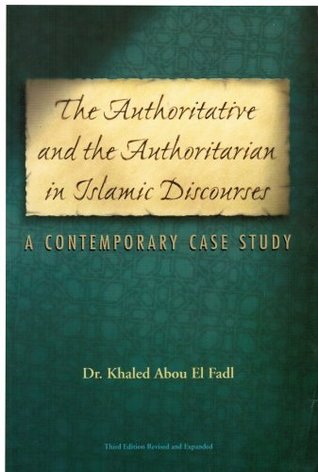 The Authoritative and Authoritarian in Islamic Discourses: A Contemporary Case Study (Paperback)