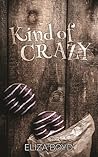 Kind of Crazy by Eliza Boyd