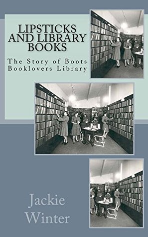 Lipsticks and Library Books: The Story of Boots Booklovers Library (Kindle Edition)