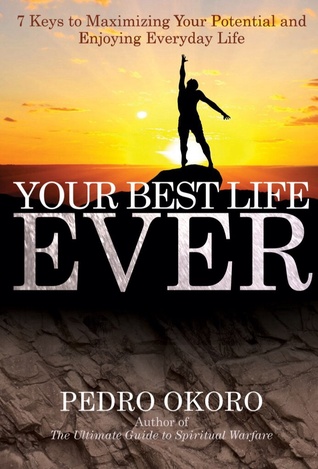 Your Best Life Ever: 7 Keys to Maximizing Your Potential And Enjoying Everyday Life. (Paperback)