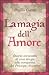 La magia dell'amore: Diario incanto di una strega alla conquista del principe azzurro