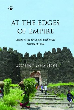 At the Edges of Empire: Essays in the Social and Intellectual History of India (Hardcover)