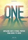 One: Unfolding God’s Eternal Purpose from House to House