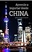 Aprende a Importar desde China, parte 1: ¡y ten un negocio exitoso! (Spanish Edition)