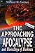 The Approaching Apocalypse and Three Days of Darkness (Bible Prophecy Revealed Book 3)