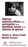 ALGUNOS ASPECTOS ÉTICOS EN LA PERCEPCIÓN DE LA IDENTIDAD SEXUAL EN LA DISFORIA DE GÉNERO (Bioética de la Identidad Humana nº 1) (Spanish Edition)