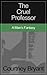 The Cruel Professor by Courtney Bryant