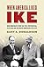 When America Liked Ike: How Moderates Won the 1952 Presidential Election and Reshaped American Politics