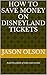 How to save money on Disneyland Tickets by Jason Olson
