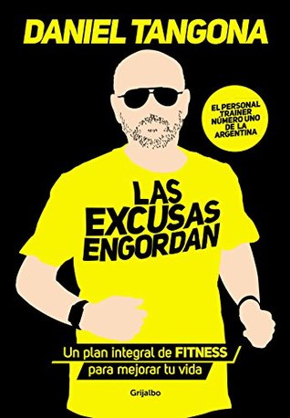 Las excusas engordan: Un plan integral de fitness para mejorar tu vida (Spanish Edition)