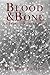 Blood and Bone: An Indestru...