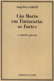 Cão Morto em Tinturia: os Fortes e Outras Peças
