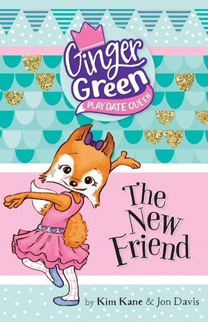 The New Friend (Ginger Green, Play Date Queen, #1)