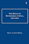 The House of Rothschild in Spain, 1812–1941 (Studies in Banking and Financial History)