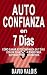 AUTOCONFIANZA en 7 Días: Cómo elevar la Autoestima y Confianza para superar la inseguridad y cambiar Tu Vida (Libros de Autoayuda y Superación Personal nº 12) (Spanish Edition)