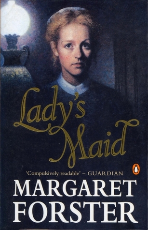 Lady S Maid By Margaret Forster Lady S Maid By Margaret Forster