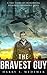 The Bravest Guy: A True Story of Overcoming Impossible Odds