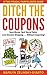 Ditch The Coupons: Save Money, Spot Secret Sales, Love Grocery Shopping . . . WITHOUT Couponing! (A Two Frugal Fairfielders Guide -- Book 4)
