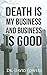 Death is My Business and Bu...